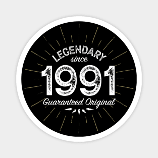 30th Birthday Gift - Legendary since 1991 - Guaranteed Original Magnet